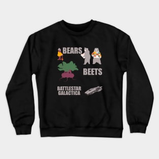 Bears beets battlestar galactica Crewneck Sweatshirt